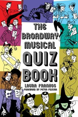 The Broadway Musical Quiz Book by Frankos, Laura