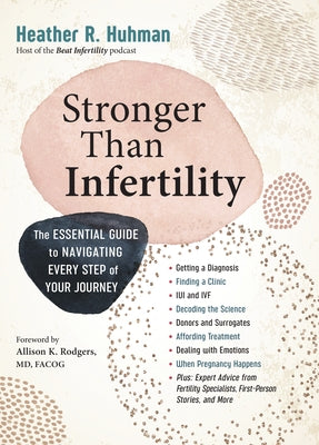 Stronger Than Infertility: The Essential Guide to Navigating Every Step of Your Journey by Huhman, Heather