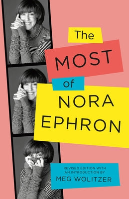 The Most of Nora Ephron: Revised Edition by Ephron, Nora