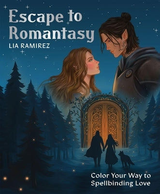 Escape to Romantasy: Color Your Way to Spellbinding Love by RamÃ­rez, Lia