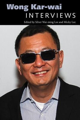 Wong Kar-Wai: Interviews by Lee, Silver Wai-Ming