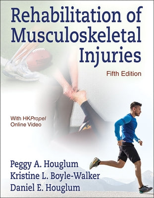Rehabilitation of Musculoskeletal Injuries by Houglum, Peggy a.