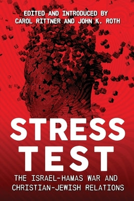 Stress Test: The Israel-Hamas War and Christian-Jewish Relations by Roth, John K.