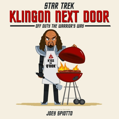Klingon Next Door: Off Duty the Warriors Way by Spiotto, Joey