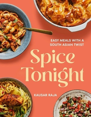 Spice Tonight: Easy Meals with a South Asian Twist by Haarala Hamilton, Liz And Max