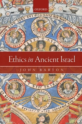 Ethics in Ancient Israel by Barton, John