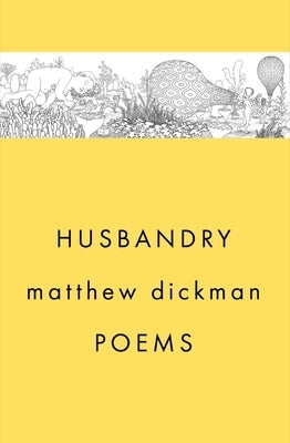 Husbandry: Poems by Dickman, Matthew