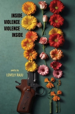 Inside Violence Violence Inside by Raju, Lovely