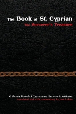 The Book of St. Cyprian: The Sorcerer's Treasure by Leit&#195;&#163;o, Jos&#195;&#169;