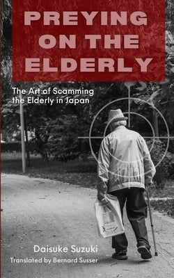 Preying on the Elderly by Suzuki, Daisuke