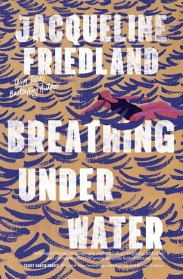 Breathing Under Water by Friedland, Jacqueline