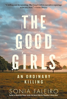 The Good Girls: An Ordinary Killing by Faleiro, Sonia