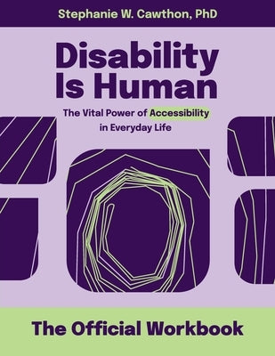 Disability Is Human: The Vital Power of Accessibility in Everyday Life The Official Workbook by Cawthon, Stephanie W.