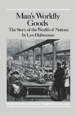 Man's Worldly Goods by Huberman, Leo