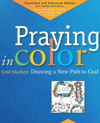 Praying in Color: Drawing a New Path to God: Expanded and Enhanced Edition by Macbeth, Sybil