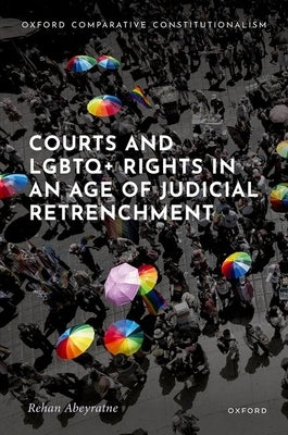 Courts and LGBTQ+ Rights in an Age of Judicial Retrenchment by Abeyratne, Rehan