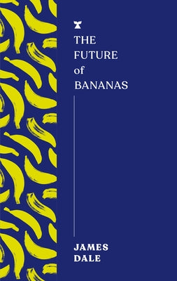 The Future of Bananas by Dale, James