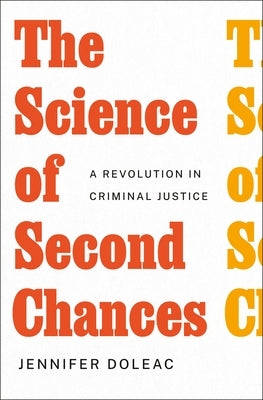 The Science of Second Chances: A Revolution in Criminal Justice by Doleac, Jennifer
