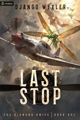 Last Stop: An Epic Sci-Fi Adventure by Wexler, Django