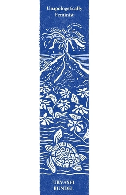 Unapologetically Feminist by Bundel, Urvashi