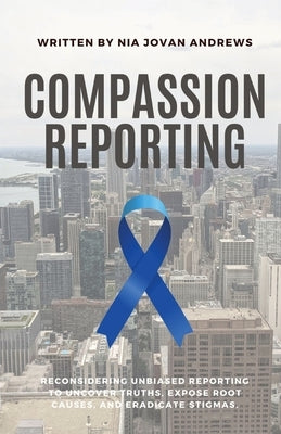 Compassion Reporting: Empathy in Journalism by Andrews, Nia Jovan