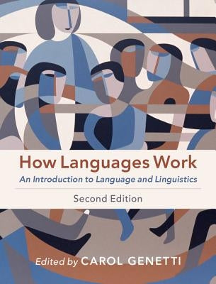 How Languages Work: An Introduction to Language and Linguistics by Genetti, Carol