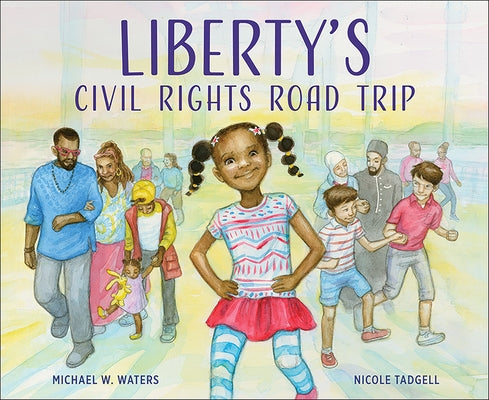 Liberty's Civil Rights Road Trip by Waters, Michael W.