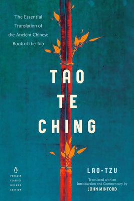 Tao Te Ching: The Essential Translation of the Ancient Chinese Book of the Tao (Penguin Classics Deluxe Edition) by Lao Tzu