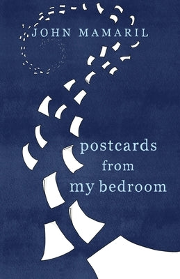 Postcards from My Bedroom by Mamaril, John