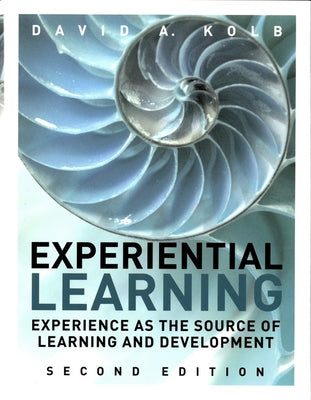 Experiential Learning: Experience as the Source of Learning and Development by Kolb, David