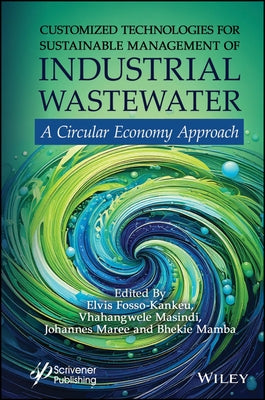 Customized Technologies for Sustainable Management of Industrial Wastewater: A Circular Economy Approach by Fosso-Kankeu, Elvis
