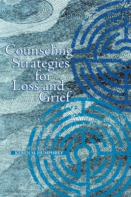 Counseling Strategies for Loss and Grief by Humphrey, Keren M.
