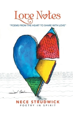 Love Notes: "Poems from the Heart to Share with Love" by Strudwick, Nece