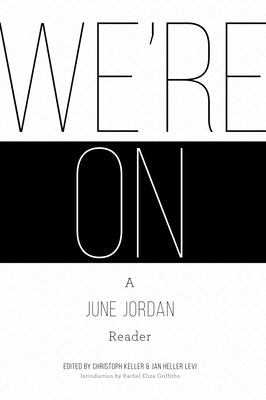 We're On: A June Jordan Reader by Keller, Christoph