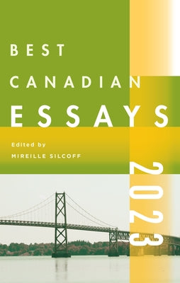 Best Canadian Essays 2023 by Silcoff, Mireille