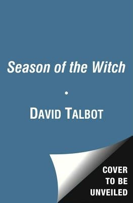 Season of the Witch: Enchantment, Terror, and Deliverance in the City of Love by Talbot, David