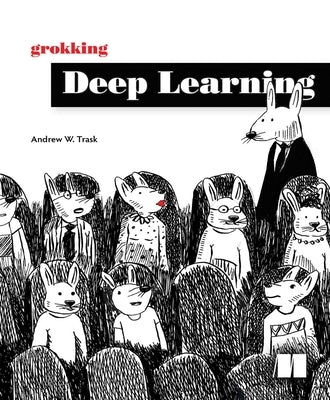 Grokking Deep Learning by Trask, Andrew