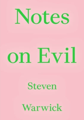 Notes on Evil by Warwick, Steven