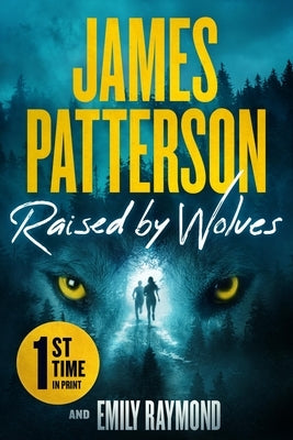 Raised by Wolves: Patterson's Greatest Small-Town Thriller Ever by Patterson, James