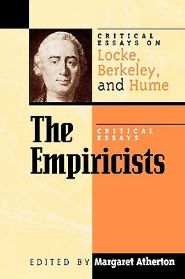 The Empiricists: Critical Essays on Locke, Berkeley, and Hume by Atherton, Margaret