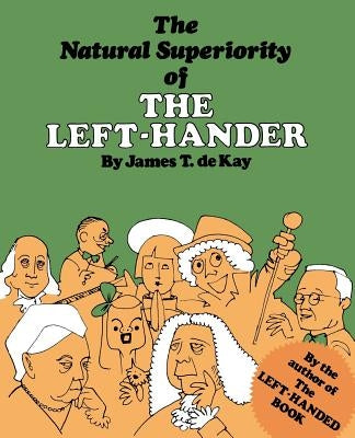 The Natural Superiority of the Left-Hander by de Kay, James Tertius