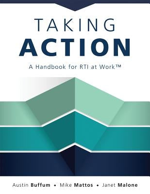 Taking Action: A Handbook for Rti at Work(tm) (How to Implement Response to Intervention in Your School) by Buffum, Austin