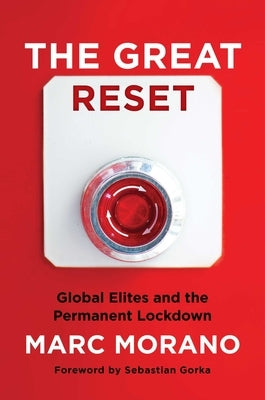 The Great Reset: Global Elites and the Permanent Lockdown by Morano, Marc