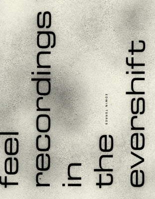 Feel Recordings in the Evershift by Torres, Edwin