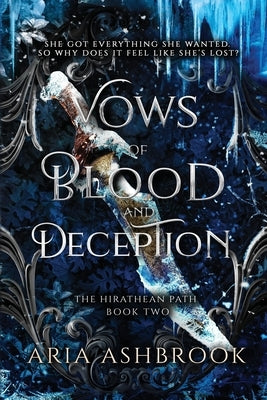 Vows of Blood and Deception: A Dark Enemies To Lovers Fantasy Romance Novel by Ashbrook, Aria