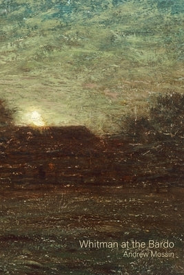 Whitman at the Bardo by Mossin, Andrew