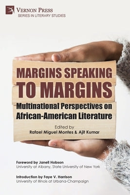Margins Speaking to Margins: Multinational Perspectives on African-American Literature by Montes, Rafael Miguel