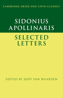 Sidonius Apollinaris: Selected Letters by Van Waarden, Joop