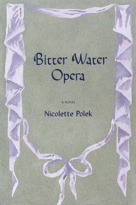 Bitter Water Opera by Polek, Nicolette