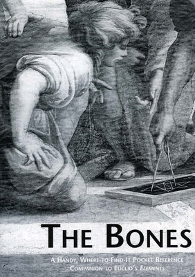 The Bones: A Handy Where-To-Find-It Pocket Reference Companion to Euclid's Elements by Euclid Au